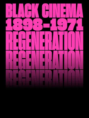 Regeneration: Schwarzes Kino, 1898-1971 - Regeneration: Black Cinema, 1898-1971