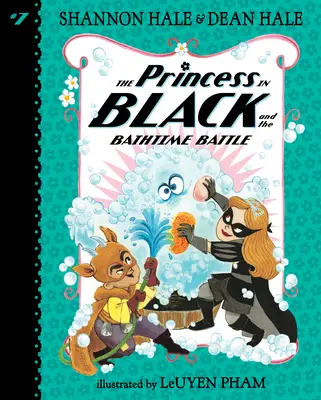 Die Prinzessin in Schwarz und die Badeschlacht: #7 - The Princess in Black and the Bathtime Battle: #7