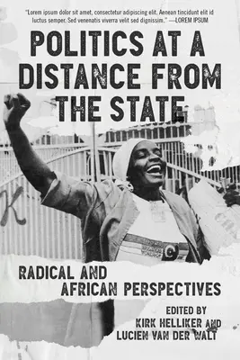 Politik auf Distanz zum Staat: Radikale und afrikanische Perspektiven - Politics at a Distance from the State: Radical and African Perspectives