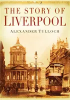 Die Geschichte von Liverpool - Story of Liverpool