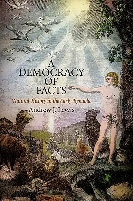 Eine Demokratie der Fakten: Naturgeschichte in der frühen Republik - A Democracy of Facts: Natural History in the Early Republic