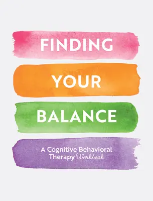 Finden Sie Ihr Gleichgewicht: Geführte Übungen zur kognitiven Verhaltenstherapie - Finding Your Balance: Guided Exercises for Cognitive Behavioral Therapy