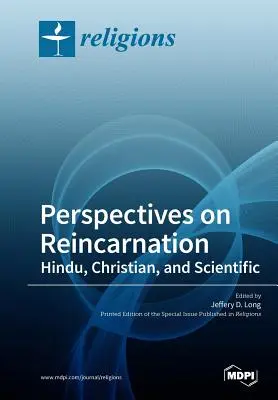 Perspektiven der Reinkarnation - hinduistisch, christlich und wissenschaftlich - Perspectives on Reincarnation Hindu, Christian, and Scientific