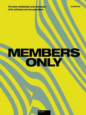 Nur für Mitglieder: Die ikonischen Mitgliedskarten und Ausweise der Acid-House- und Rave-Generationen - Members Only: The Iconic Membership Cards and Passes of the Acid House and Rave Generations