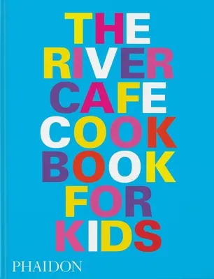 Das River Cafe Look Book, Rezepte für Kinder aller Altersgruppen - The River Cafe Look Book, Recipes for Kids of All Ages