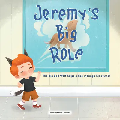 Jeremy's große Rolle: Der große böse Wolf hilft einem Jungen, sein Stottern in den Griff zu bekommen - Jeremy's Big Role: The Big Bad Wolf Helps a Boy Manage His Stutter