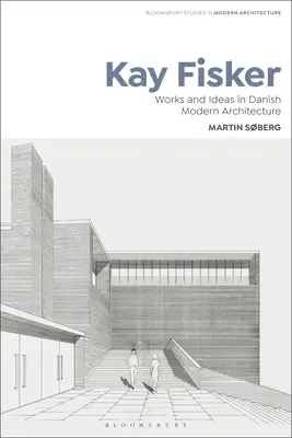 Kay Fisker: Werke und Ideen in der modernen dänischen Architektur - Kay Fisker: Works and Ideas in Danish Modern Architecture