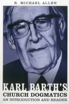 Karl Barths Kirchliche Dogmatik: Eine Einführung und ein Lesebuch - Karl Barth's Church Dogmatics: An Introduction and Reader