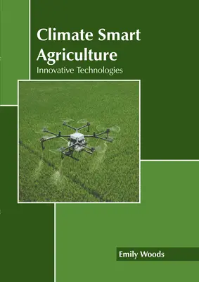 Klimagerechte Landwirtschaft: Innovative Technologien - Climate Smart Agriculture: Innovative Technologies