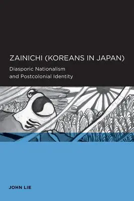 Zainichi (Koreaner in Japan): Diasporischer Nationalismus und postkoloniale Identität - Zainichi (Koreans in Japan): Diasporic Nationalism and Postcolonial Identity