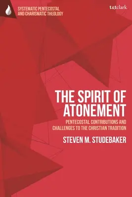 Der Geist der Versöhnung: Pfingstliche Beiträge und Herausforderungen für die christlichen Traditionen - The Spirit of Atonement: Pentecostal Contributions and Challenges to the Christian Traditions
