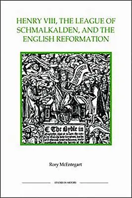 Heinrich VIII., der Bund von Schmalkalden und die englische Reformation - Henry VIII, the League of Schmalkalden, and the English Reformation