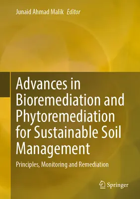 Fortschritte bei der Bioremediation und Phytosanierung für eine nachhaltige Bodenbewirtschaftung: Grundsätze, Überwachung und Sanierung - Advances in Bioremediation and Phytoremediation for Sustainable Soil Management: Principles, Monitoring and Remediation