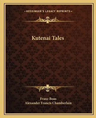 Kutenai-Erzählungen - Kutenai Tales