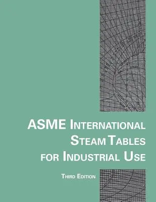 Asme International Dampftabellen für den industriellen Gebrauch - Asme International Steam Tables for Industrial Use