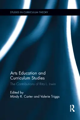 Kulturelle Bildung und Lehrplanstudien: Die Beiträge von Rita L. Irwin - Arts Education and Curriculum Studies: The Contributions of Rita L. Irwin