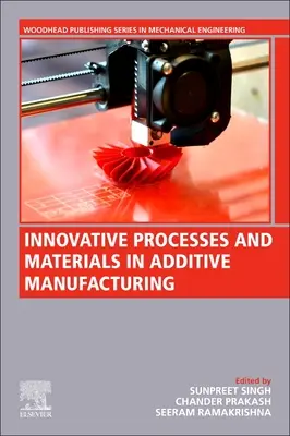 Innovative Verfahren und Werkstoffe in der additiven Fertigung - Innovative Processes and Materials in Additive Manufacturing