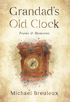 Großvaters alte Uhr: Gedichte und Erinnerungen - Grandad's Old Clock: Poems & Memories