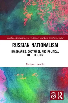 Russischer Nationalismus: Imaginäre Vorstellungen, Doktrinen und politische Kampffelder - Russian Nationalism: Imaginaries, Doctrines, and Political Battlefields