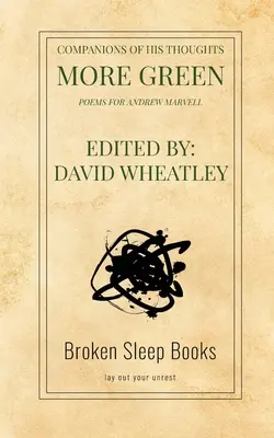 Gefährten seiner Gedanken mehr grün: Gedichte für Andrew Marvell - Companions of His Thoughts More Green: Poems for Andrew Marvell