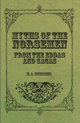 Mythen der Normannen - Aus den Eddas und Sagas - Myths of the Norsemen - From the Eddas and Sagas