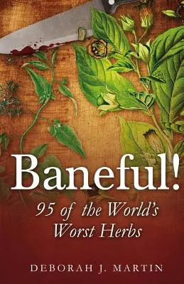 Verderblich! 95 der schlimmsten Kräuter der Welt - Baneful!: 95 of the World's Worst Herbs