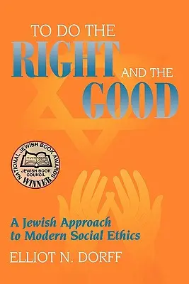 Das Richtige und Gute tun: Eine jüdische Annäherung an die moderne Sozialethik - To Do the Right and the Good: A Jewish Approach to Modern Social Ethics