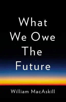 Was wir der Zukunft schulden - What We Owe the Future