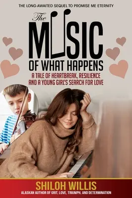 Die Musik von „What Happens“: Eine Geschichte über Herzschmerz, Widerstandsfähigkeit und die Suche eines jungen Mädchens nach Liebe - The Music of What Happens: A Tale of Heartbreak, Resilience, and a Young Girl's Search For Love