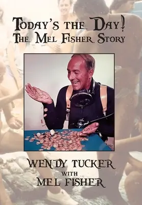 Heute ist der Tag! Die Mel-Fisher-Geschichte - Today's The Day! The Mel Fisher Story