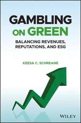 Gambling on Green: Die Aufdeckung des Gleichgewichts zwischen Einnahmen, Ruf und Esg (Umwelt, Soziales und Governance) - Gambling on Green: Uncovering the Balance Among Revenues, Reputations, and Esg (Environmental, Social, and Governance)