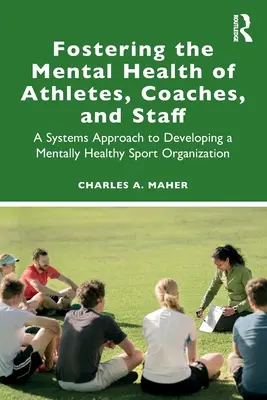 Förderung der psychischen Gesundheit von Athleten, Trainern und Mitarbeitern: Ein systemischer Ansatz zur Entwicklung einer psychisch gesunden Sportorganisation - Fostering the Mental Health of Athletes, Coaches, and Staff: A Systems Approach to Developing a Mentally Healthy Sport Organization