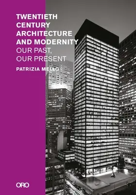 Architektur des zwanzigsten Jahrhunderts und die Moderne: Unsere Vergangenheit, unsere Gegenwart - Twentieth-Century Architecture and Modernity: Our Past, Our Present