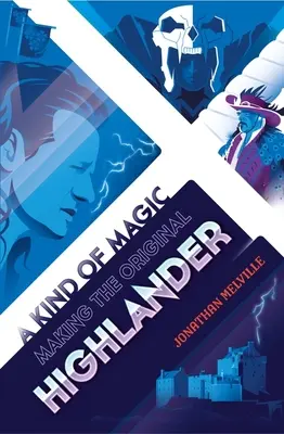 Eine Art Magie: Die Entstehung des Original-Highlanders - A Kind of Magic: Making the Original Highlander
