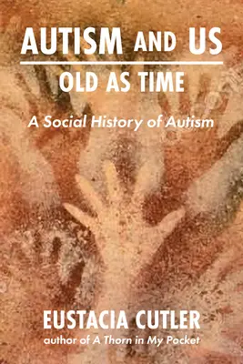 Autismus und wir: Alt wie die Zeit: Eine Sozialgeschichte des Autismus - Autism and Us: Old as Time: A Social History of Autism