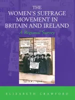 Die Frauenwahlrechtsbewegung in Großbritannien und Irland - ein regionaler Überblick - Women's Suffrage Movement in Britain and Ireland - A Regional Survey