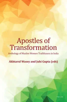 Apostel der Transformation; Anthologie muslimischer Vorreiterinnen in Indien - Apostles of Transformation; Anthology of Muslim Women Trailblazers in India