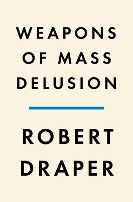 Waffen des Massenwahns: Als die Republikanische Partei ihren Verstand verlor - Weapons of Mass Delusion: When the Republican Party Lost Its Mind