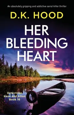 Ihr blutendes Herz: Ein absolut fesselnder und süchtig machender Serienkiller-Thriller - Her Bleeding Heart: An absolutely gripping and addictive serial killer thriller