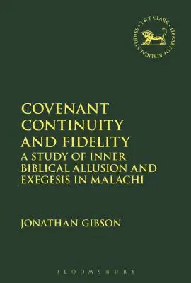 Kontinuität und Treue des Bundes: Eine Studie über innerbiblische Anspielungen und Exegese in Maleachi - Covenant Continuity and Fidelity: A Study of Inner-Biblical Allusion and Exegesis in Malachi