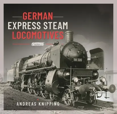 Deutsche Schnellzug-Dampflokomotiven - German Express Steam Locomotives