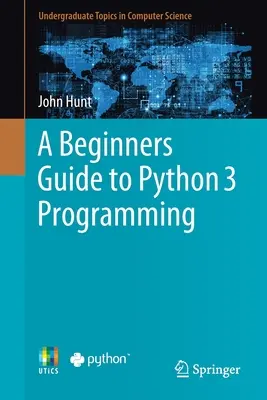 Einsteigerhandbuch für die Programmierung mit Python 3 - A Beginners Guide to Python 3 Programming