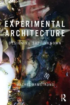 Experimentelle Architektur: Die Gestaltung des Unbekannten - Experimental Architecture: Designing the Unknown