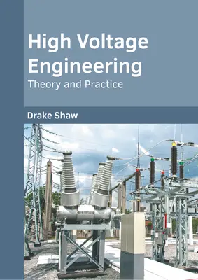 Hochspannungstechnik: Theorie und Praxis - High Voltage Engineering: Theory and Practice