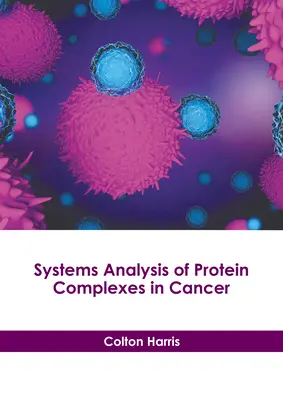 Systemanalyse von Proteinkomplexen bei Krebs - Systems Analysis of Protein Complexes in Cancer