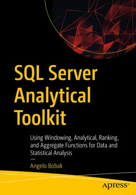 SQL Server-Analyse-Werkzeugsatz: Verwendung von Fenster-, Analyse-, Ranglisten- und Aggregatfunktionen für Daten und statistische Analysen - SQL Server Analytical Toolkit: Using Windowing, Analytical, Ranking, and Aggregate Functions for Data and Statistical Analysis