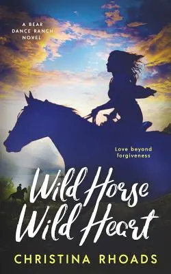 Wildes Pferd, wildes Herz: Ein Roman aus der Bear Dance Ranch Serie - Wild Horse, Wild Heart: A Bear Dance Ranch Series Novel