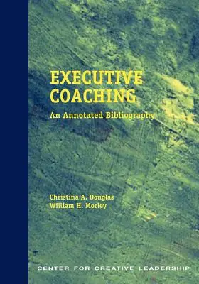 Executive Coaching: Eine kommentierte Bibliographie - Executive Coaching: An Annotated Bibliography