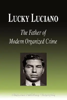 Lucky Luciano - Der Vater des modernen organisierten Verbrechens (Biografie) - Lucky Luciano - The Father of Modern Organized Crime (Biography)