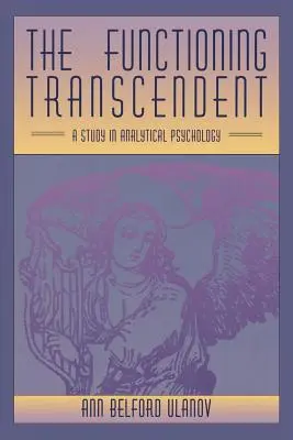 Das funktionierende Transzendente: Eine Studie in analytischer Psychologie - The Functioning Transcendent: A Study in Analytical Psychology